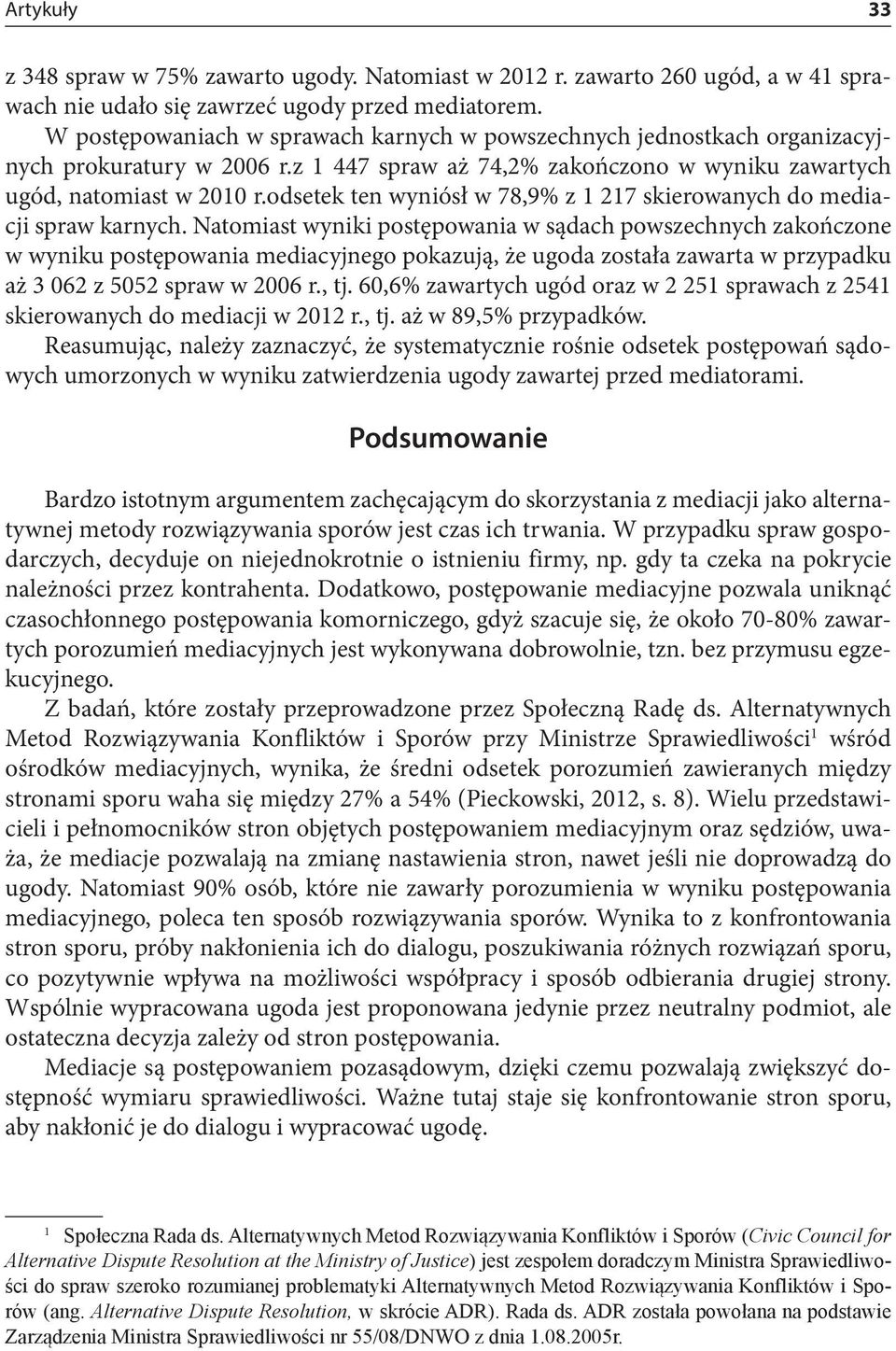 odsetek ten wyniósł w 78,9% z 1 217 skierowanych do mediacji spraw karnych.