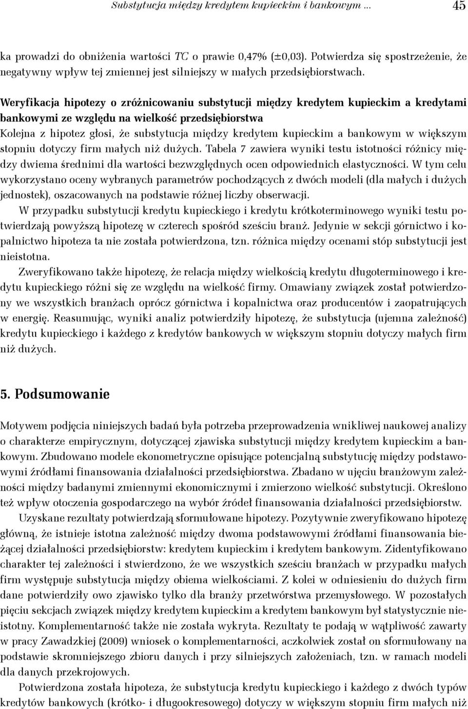 sopnu doyczy frm małych nż dużych. Tabela 7 zawera wynk esu sonośc różncy mędzy dwema średnm dla warośc bezwzględnych ocen odpowednch elasycznośc.