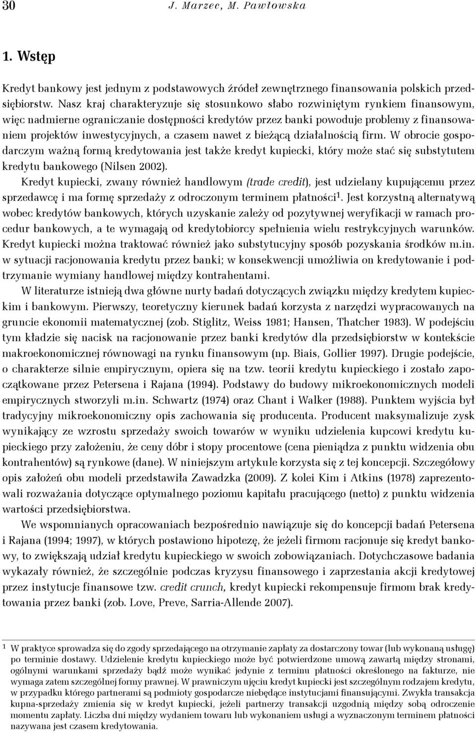 beżącą dzałaoścą frm. W obroce gospodarczym ważną formą kredyowana jes akże kredy kupeck, kóry może sać sę subsyuem kredyu bankowego Nlsen 00.