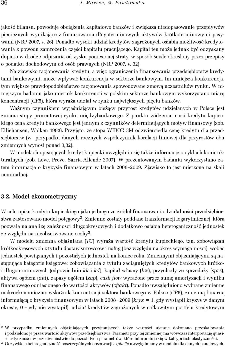 Kapał en może jednak być odzyskany dopero w drodze odpsana od zysku ponesonej sray, w sposób ścśle określony przez przepsy o podaku dochodowym od osób prawnych NBP 007, s. 3.