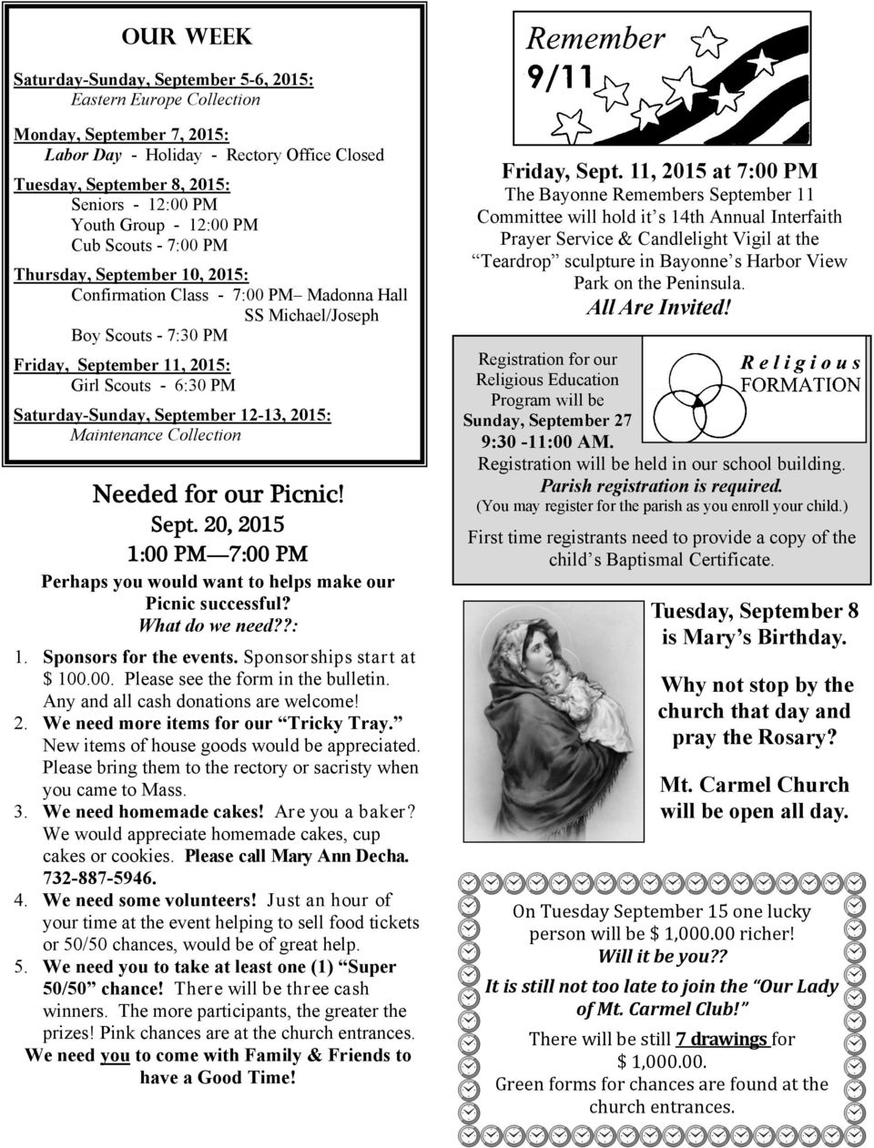 Saturday-Sunday, September 12-13, 2015: Maintenance Collection Needed for our Picnic! Sept. 20, 2015 1:00 PM 7:00 PM Perhaps you would want to helps make our Picnic successful? What do we need??: 1.