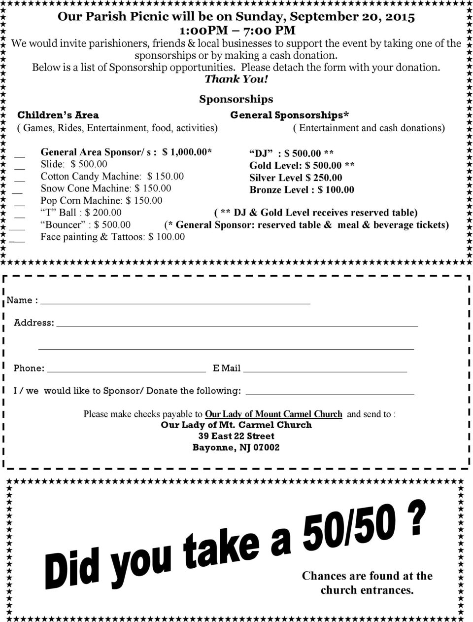 Sponsorships Children s Area General Sponsorships* ( Games, Rides, Entertainment, food, activities) ( Entertainment and cash donations) General Area Sponsor/ s : $ 1,000.00* Slide: $ 500.