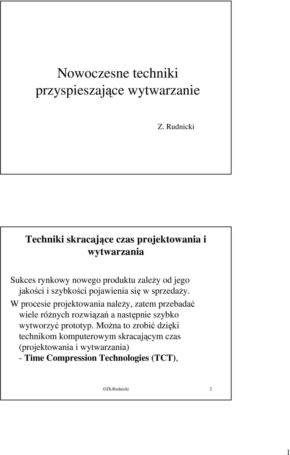 i szybkości pojawienia się w sprzedaży.