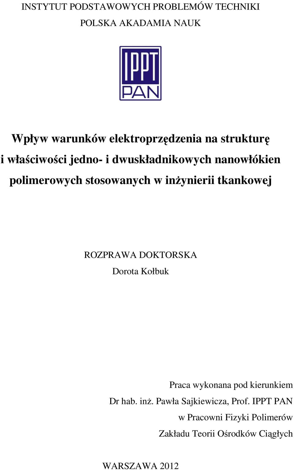 inżynierii tkankowej ROZPRAWA DOKTORSKA Dorota Kołbuk Praca wykonana pod kierunkiem Dr hab. inż.