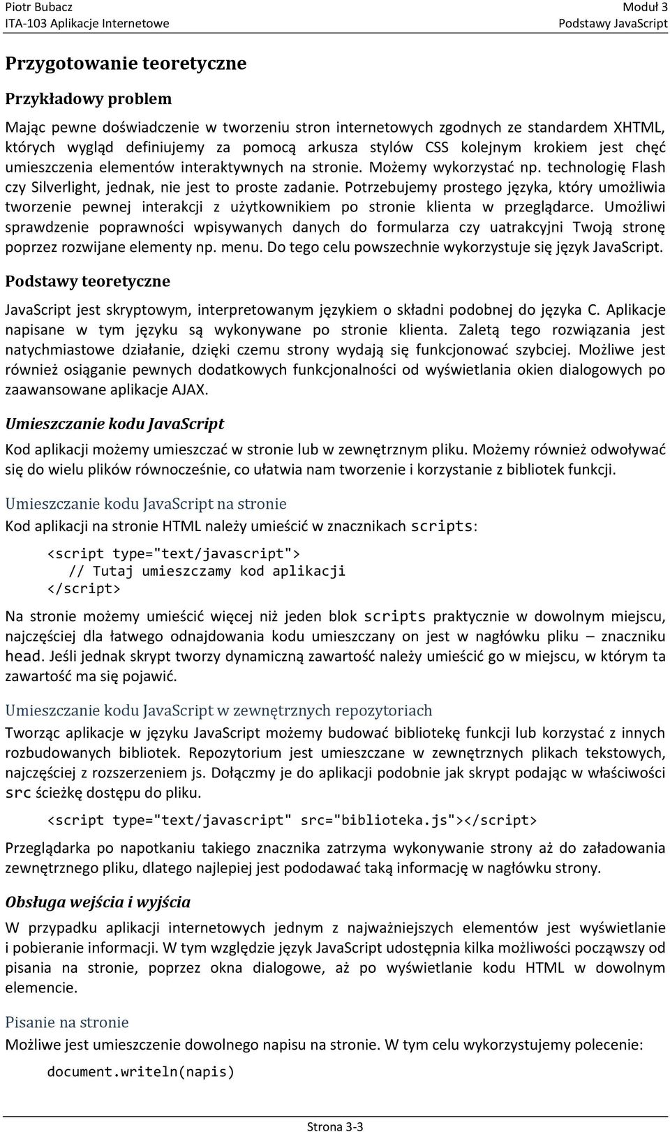 Potrzebujemy prostego języka, który umożliwia tworzenie pewnej interakcji z użytkownikiem po stronie klienta w przeglądarce.
