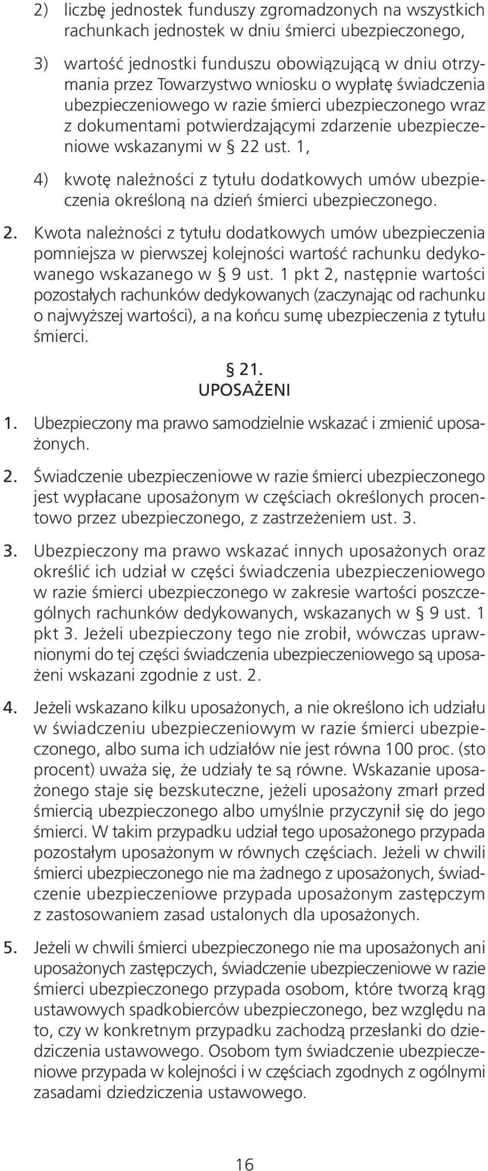 1, 4) kwotę należności z tytułu dodatkowych umów ubezpieczenia określoną na dzień śmierci ubezpieczonego. 2.