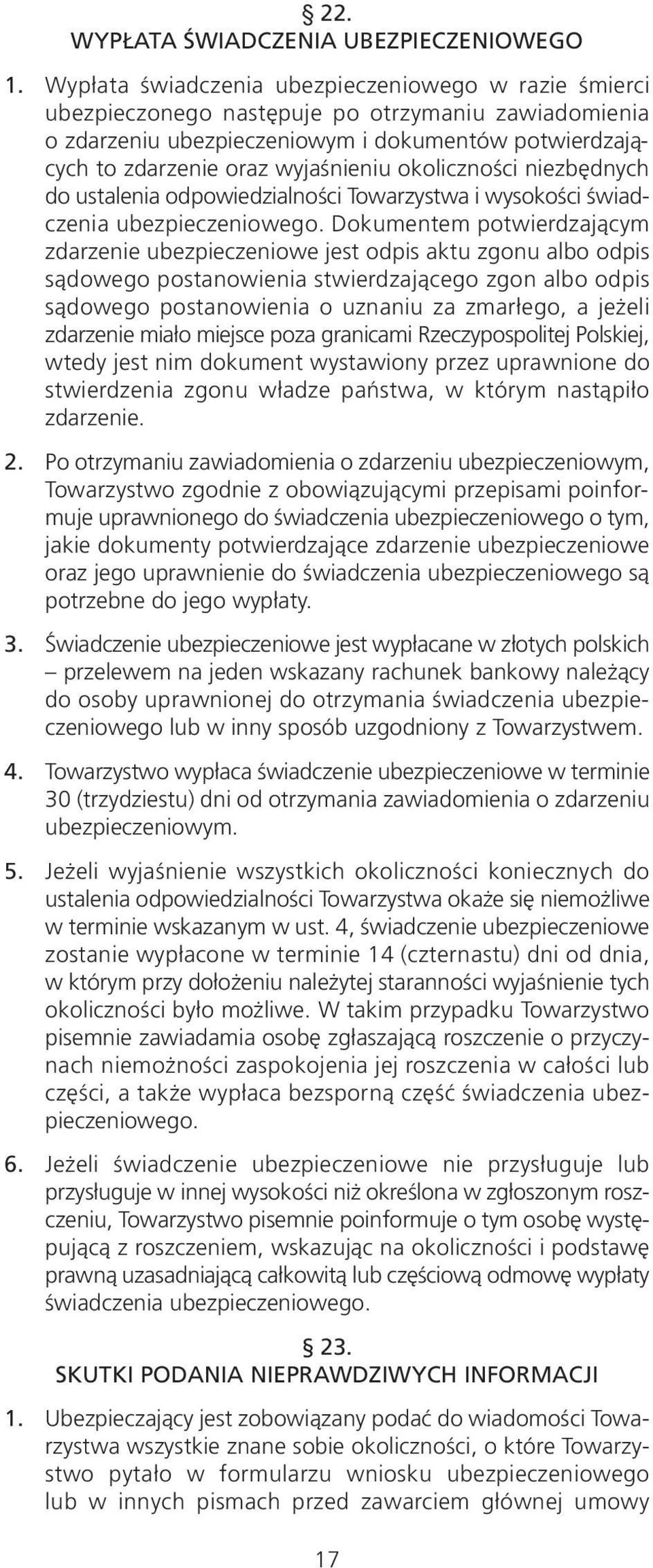 okoliczności niezbędnych do ustalenia odpowiedzialności Towarzystwa i wysokości świadczenia ubezpieczeniowego.