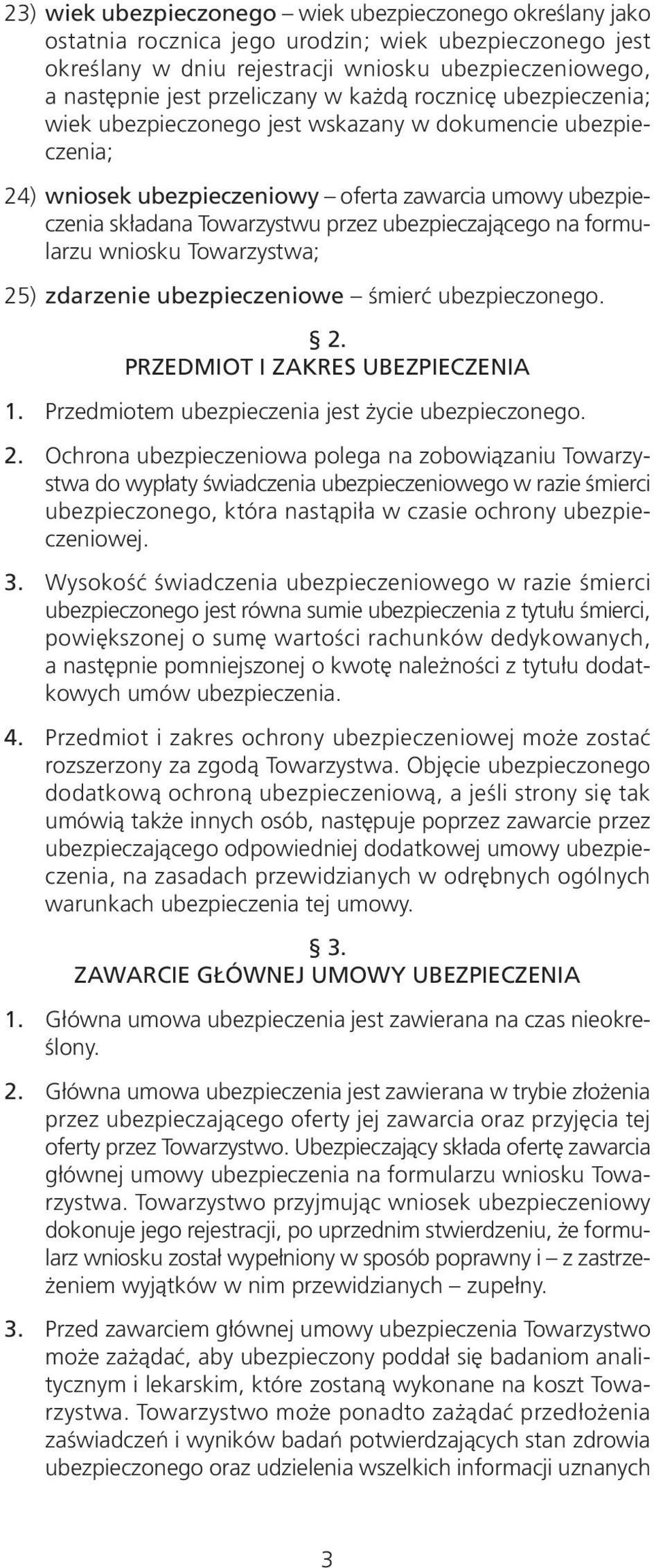 ubezpieczającego na formularzu wniosku Towarzystwa; 25