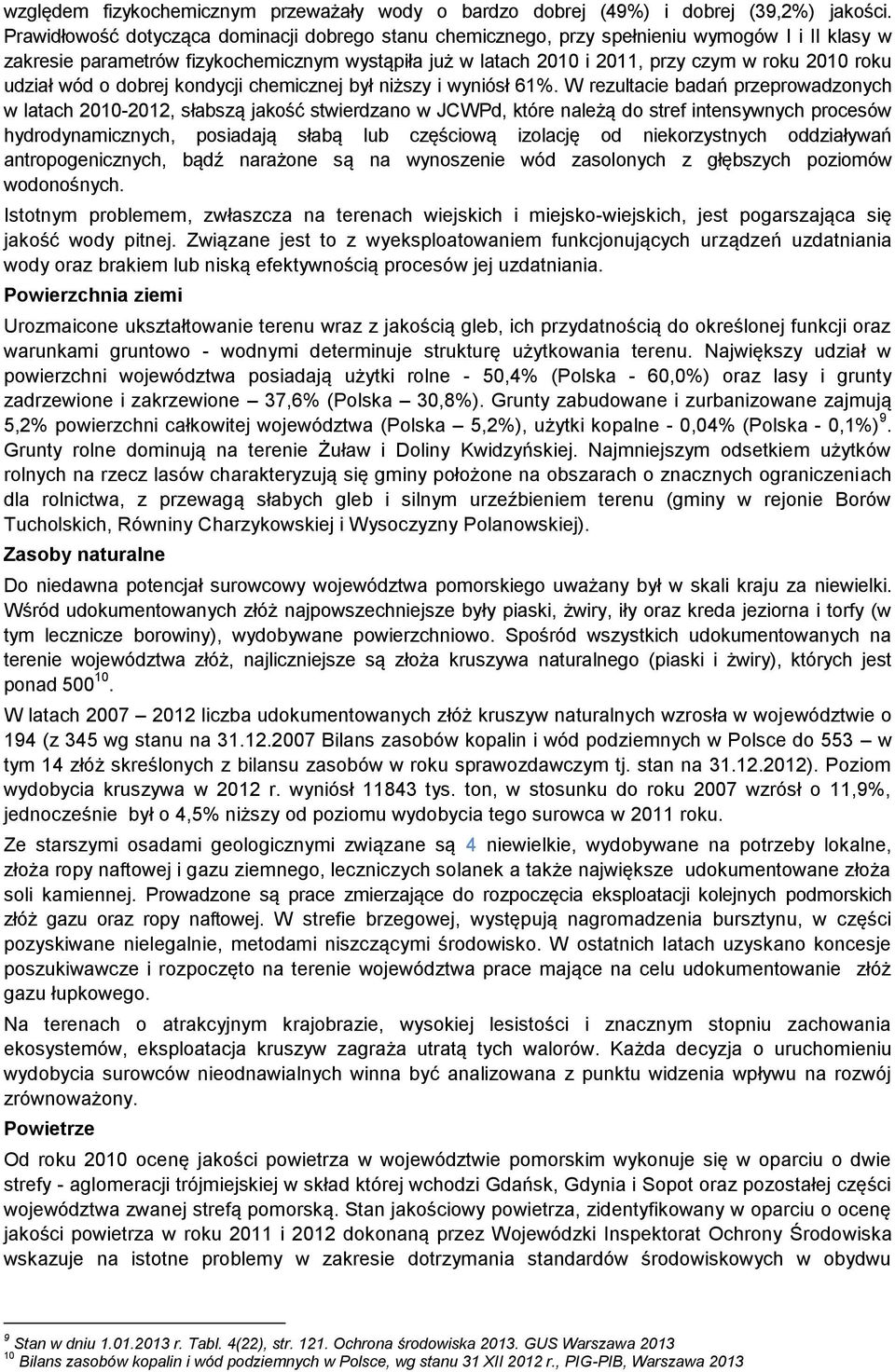 udział wód o dobrej kondycji chemicznej był niższy i wyniósł 61%.