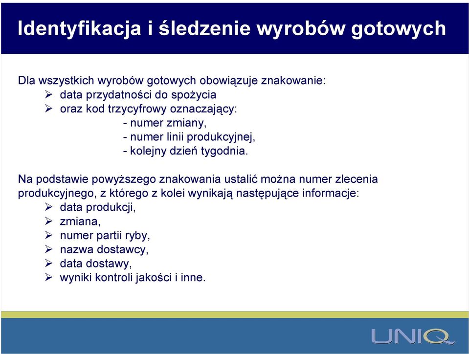 Na podstawie powyższego znakowania ustalić można numer zlecenia produkcyjnego, z którego z kolei wynikają