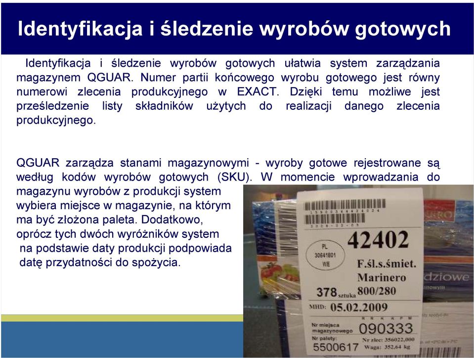 Dzięki temu możliwe jest prześledzenie listy składników użytych do realizacji danego zlecenia produkcyjnego.