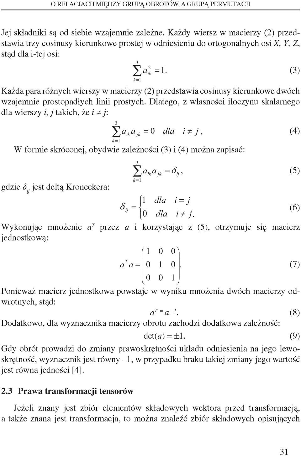 () ik Kżd pr różnych wierszy w mcierzy () przedstwi cosinusy kierunkowe dwóch wzjemnie prostopdłych linii prostych.