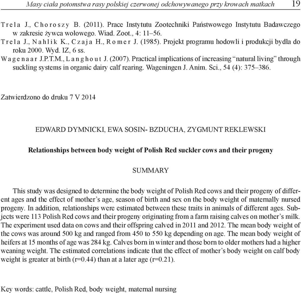 Practical implications of increasing natural living through suckling systems in organic dairy calf rearing. Wageningen J. Anim. Sci., 54 (4): 375 386.