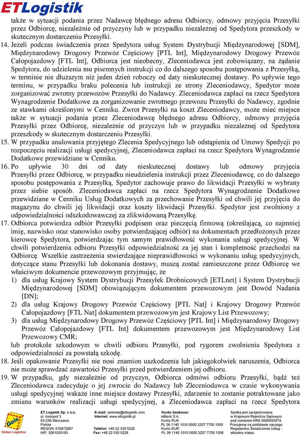 Całopojazdowy [FTL Int], Odbiorca jest nieobecny, Zleceniodawca jest zobowiązany, na żądanie Spedytora, do udzielenia mu pisemnych instrukcji co do dalszego sposobu postępowania z Przesyłką, w