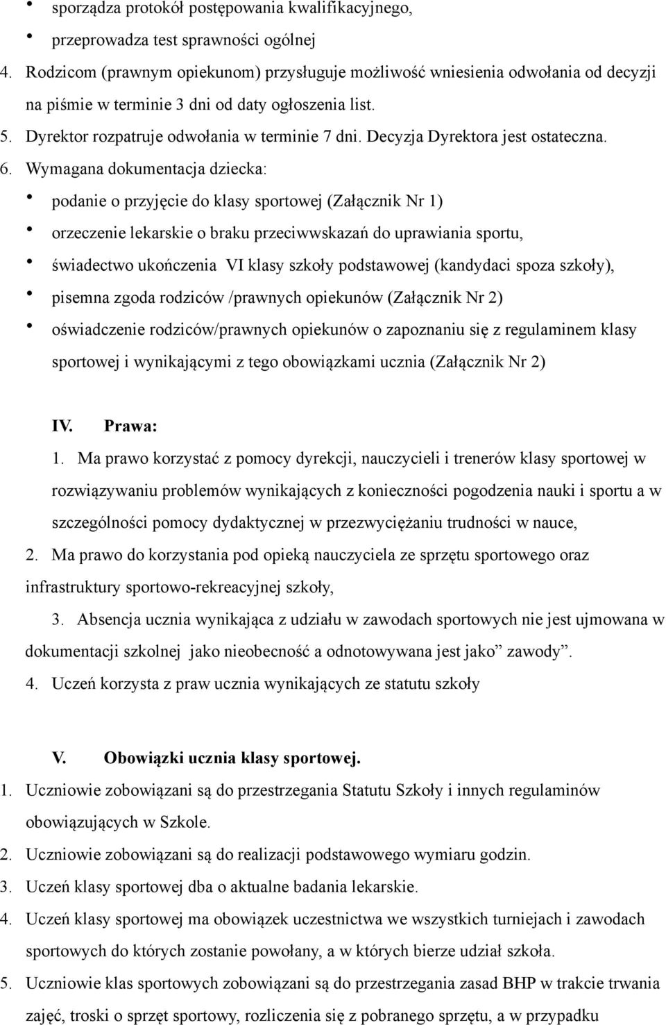 Decyzja Dyrektora jest ostateczna. 6.