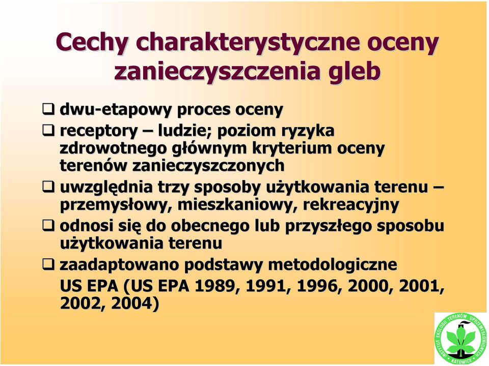 użytkowania terenu przemysłowy, mieszkaniowy, rekreacyjny odnosi się do obecnego lub przyszłego