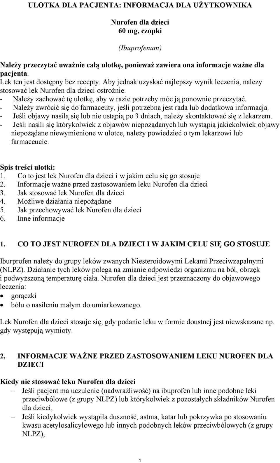 - Należy zachować tę ulotkę, aby w razie potrzeby móc ją ponownie przeczytać. - Należy zwrócić się do farmaceuty, jeśli potrzebna jest rada lub dodatkowa informacja.