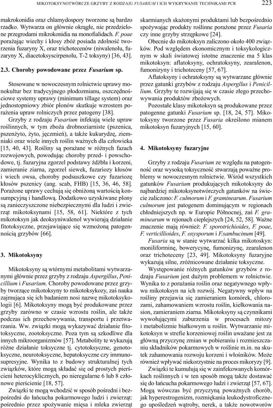poae pora aj¹c wiechy i k³osy zbó posiada zdolnoœæ tworzenia fuzaryny X, oraz trichotecenów (niwalenolu, fuzaryny X, diacetoksyscirpenolu, T-2 toksyny) [36, 43]. 2.3. Choroby powodowane przez Fusarium sp.