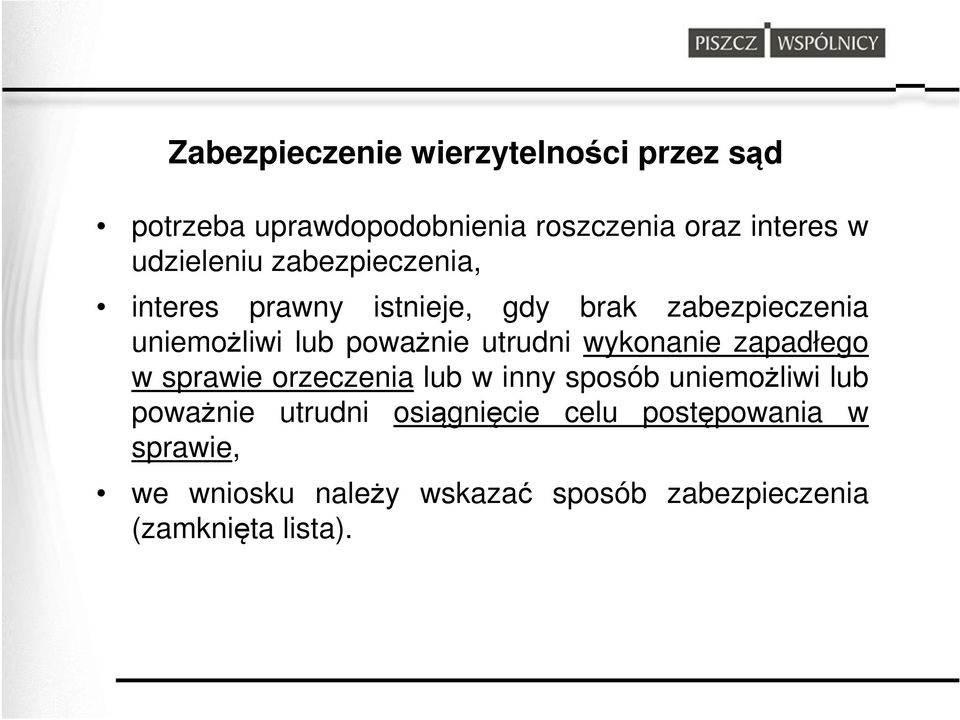 utrudni wykonanie zapadłego w sprawie orzeczenia lub w inny sposób uniemożliwi lub poważnie utrudni