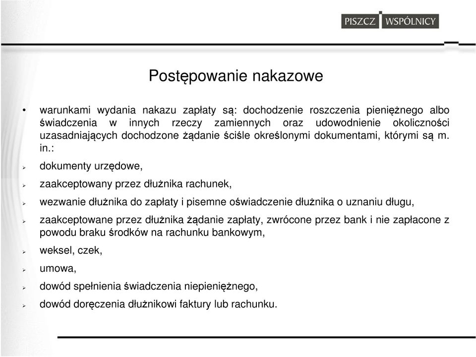 : dokumenty urzędowe, zaakceptowany przez dłużnika rachunek, wezwanie dłużnika do zapłaty i pisemne oświadczenie dłużnika o uznaniu długu, zaakceptowane przez