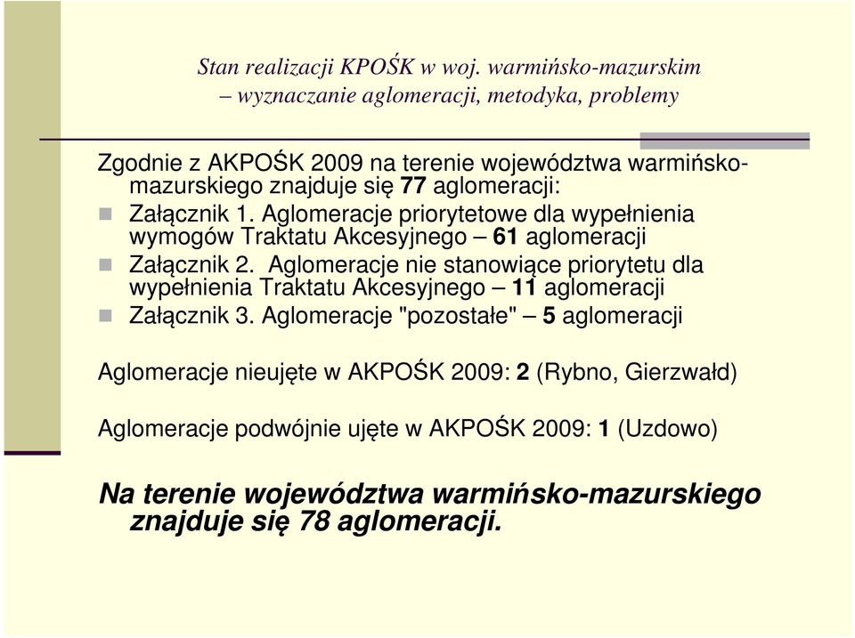 Aglomeracje nie stanowiące priorytetu dla wypełnienia Traktatu Akcesyjnego 11 aglomeracji Załącznik 3.