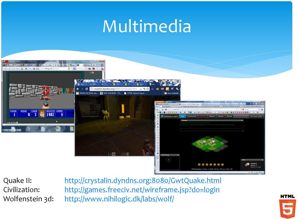 org:8080/gwtquake.html http://games.freeciv.