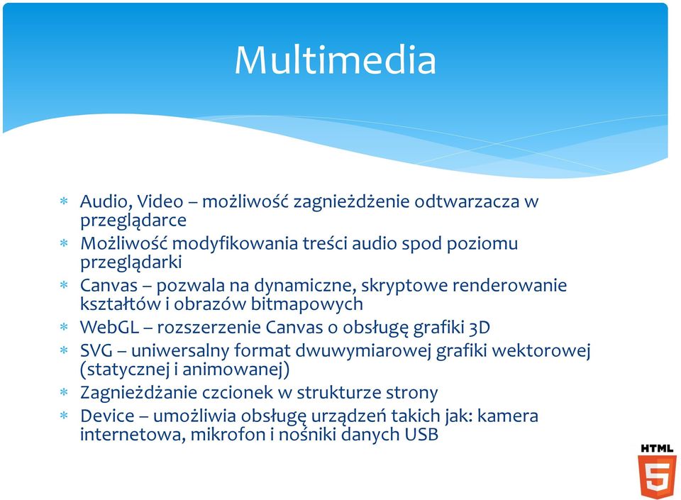 rozszerzenie Canvas o obsługę grafiki 3D SVG uniwersalny format dwuwymiarowej grafiki wektorowej (statycznej i animowanej)
