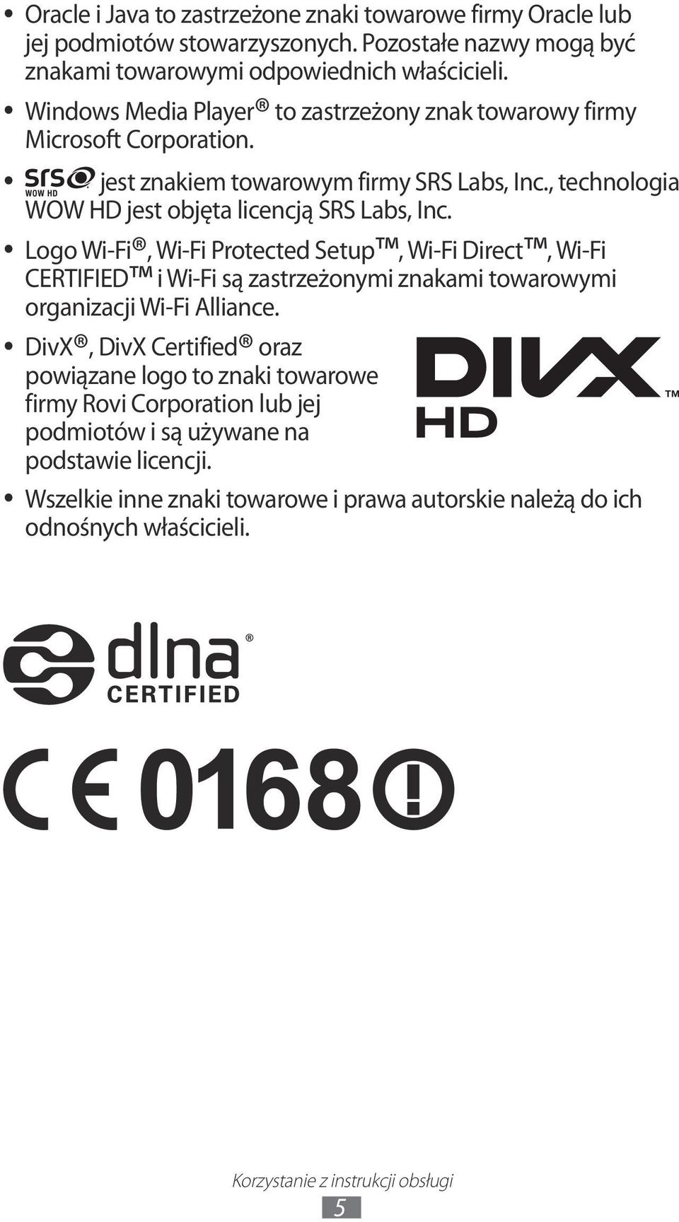 , Wi-Fi Protected Setup, Wi-Fi Direct, Wi-Fi Logo Wi-Fi CERTIFIED i Wi-Fi są zastrzeżonymi znakami towarowymi organizacji Wi-Fi Alliance.