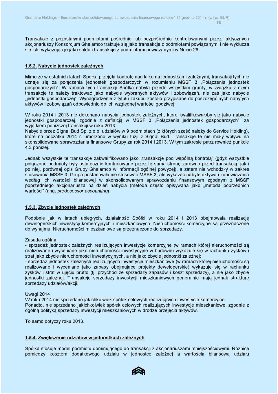 wyklucza się ich, wykazując je jako salda i transakcje z podmiotami powiązanymi w Nocie 26
