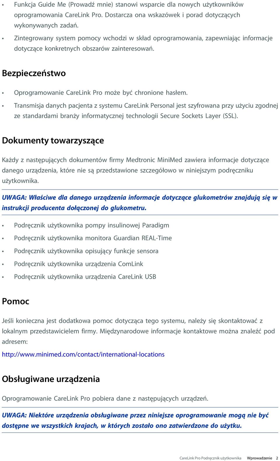 Transmisja danych pacjenta z systemu CareLink Personal jest szyfrowana przy użyciu zgodnej ze standardami branży informatycznej technologii Secure Sockets Layer (SSL).