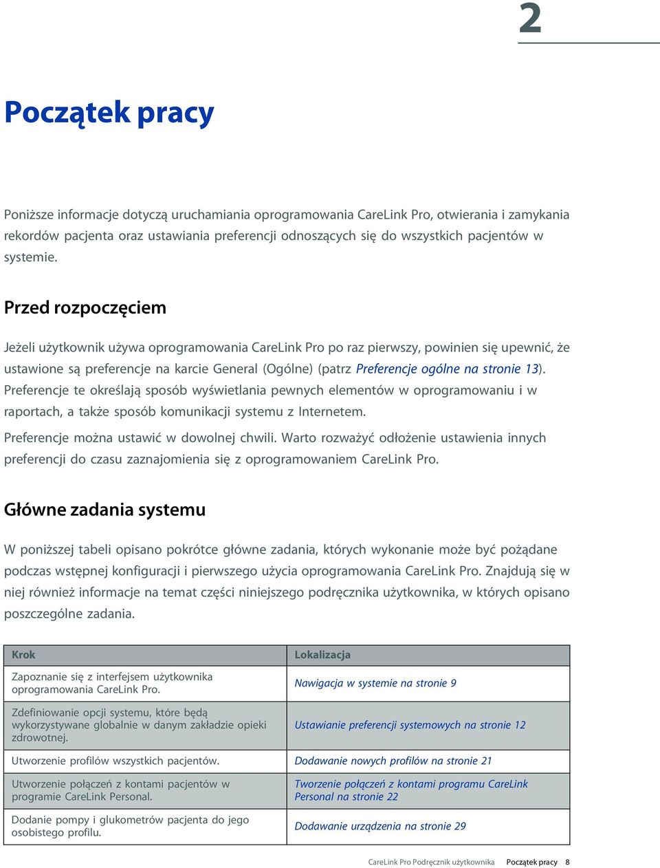 Przed rozpoczęciem Jeżeli użytkownik używa oprogramowania CareLink Pro po raz pierwszy, powinien się upewnić, że ustawione są preferencje na karcie General (Ogólne) (patrz Preferencje ogólne na