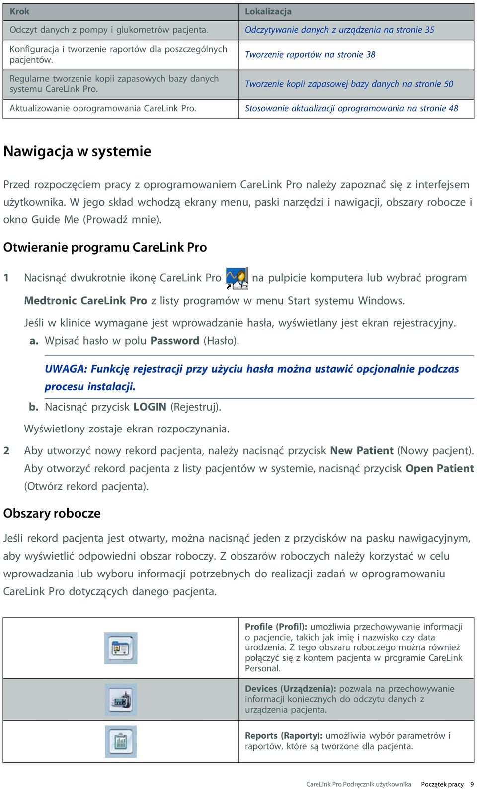 Stosowanie aktualizacji oprogramowania na stronie 48 Nawigacja w systemie Przed rozpoczęciem pracy z oprogramowaniem CareLink Pro należy zapoznać się z interfejsem użytkownika.