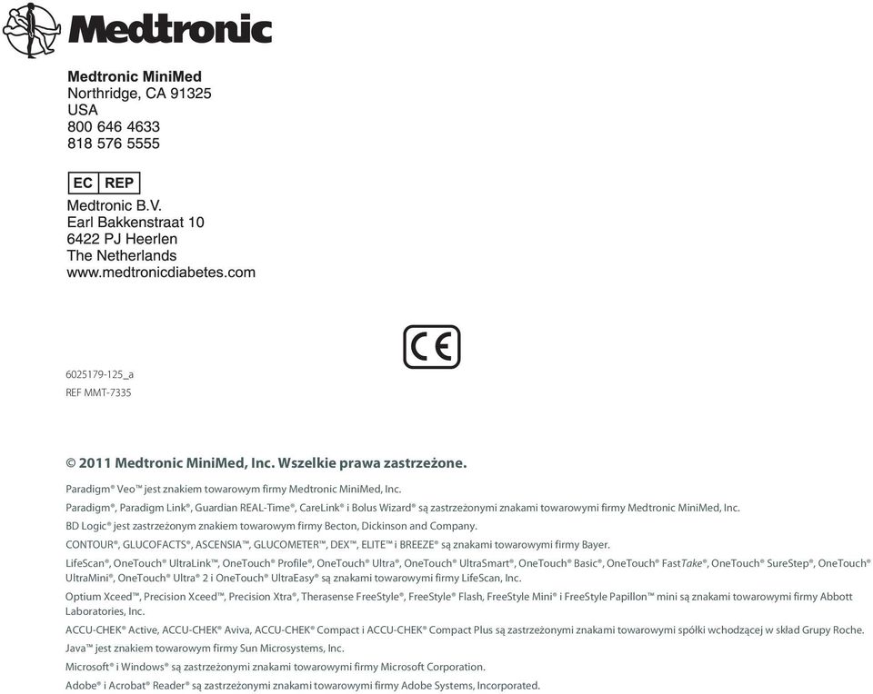 BD Logic jest zastrzeżonym znakiem towarowym firmy Becton, Dickinson and Company. CONTOUR, GLUCOFACTS, ASCENSIA, GLUCOMETER, DEX, ELITE i BREEZE są znakami towarowymi firmy Bayer.