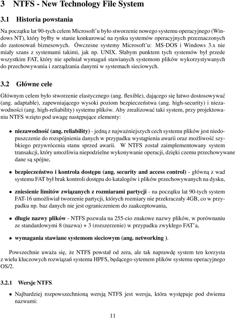 do zastosowań biznesowych. Ówczesne systemy Microsoft u: MS-DOS i Windows 3.x nie miały szans z systemami takimi, jak np. UNIX.