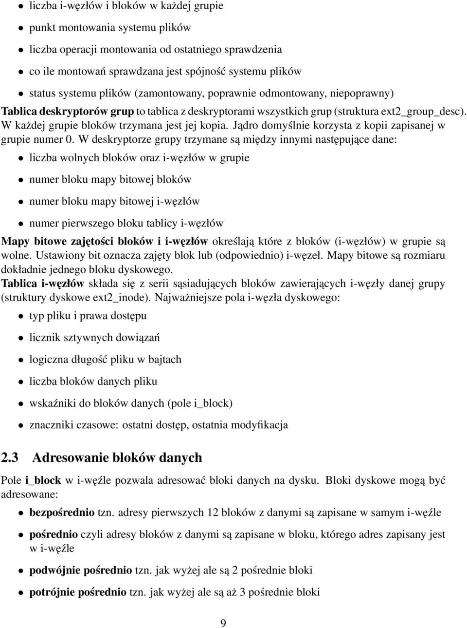 W każdej grupie bloków trzymana jest jej kopia. Jądro domyślnie korzysta z kopii zapisanej w grupie numer 0.
