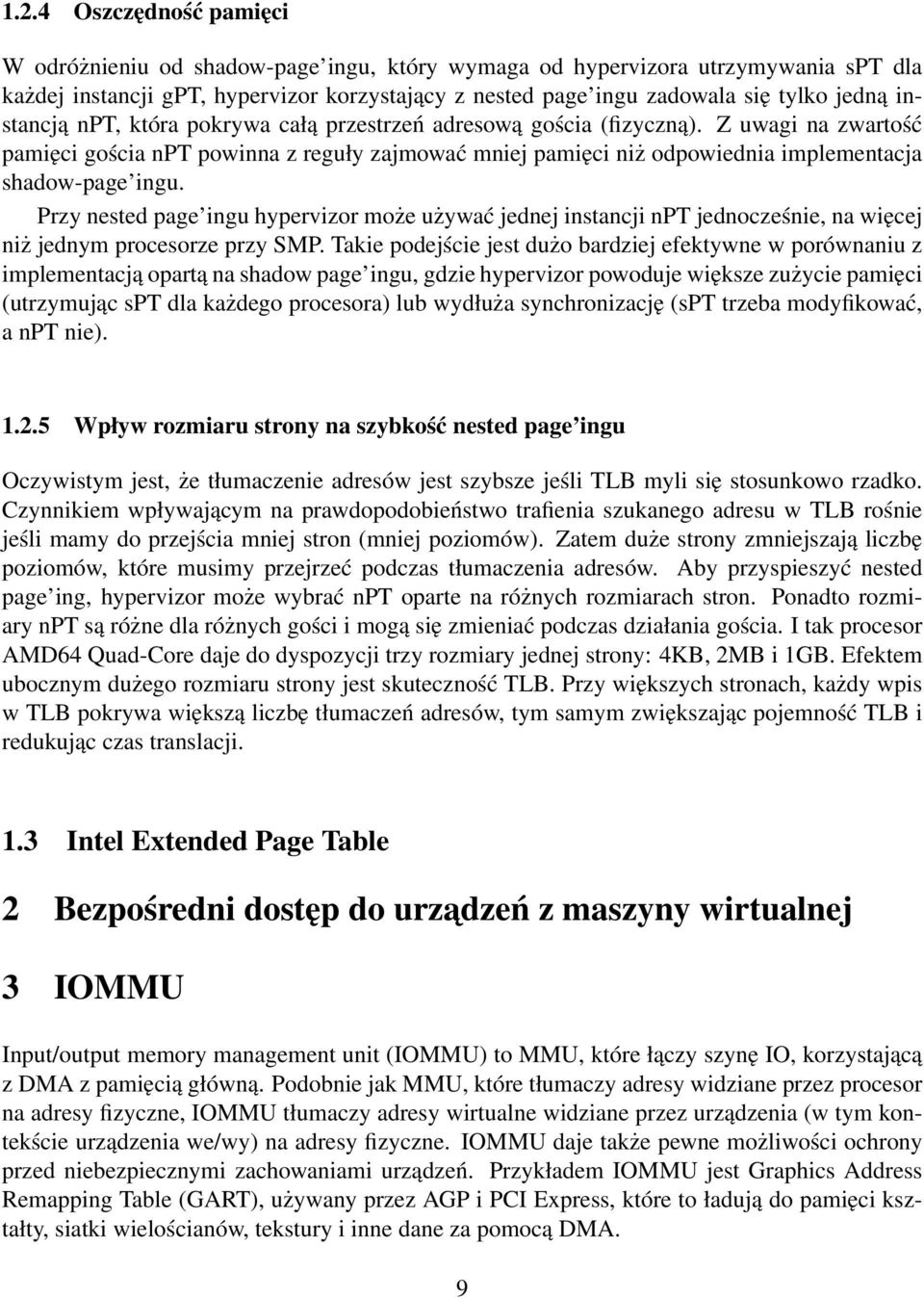 Przy nested page ingu hypervizor może używać jednej instancji npt jednocześnie, na więcej niż jednym procesorze przy SMP.