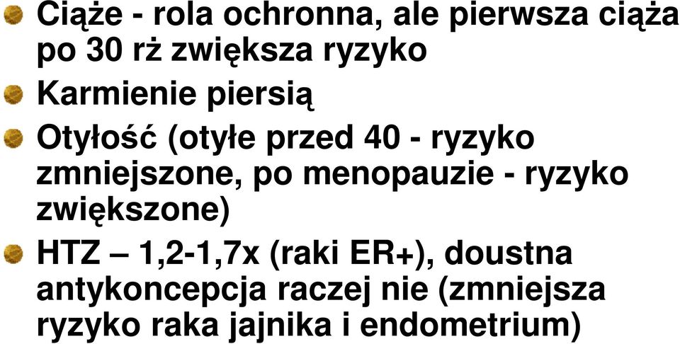menopauzie - ryzyko zwiększone) HTZ 1,2-1,7x (raki ER+), doustna