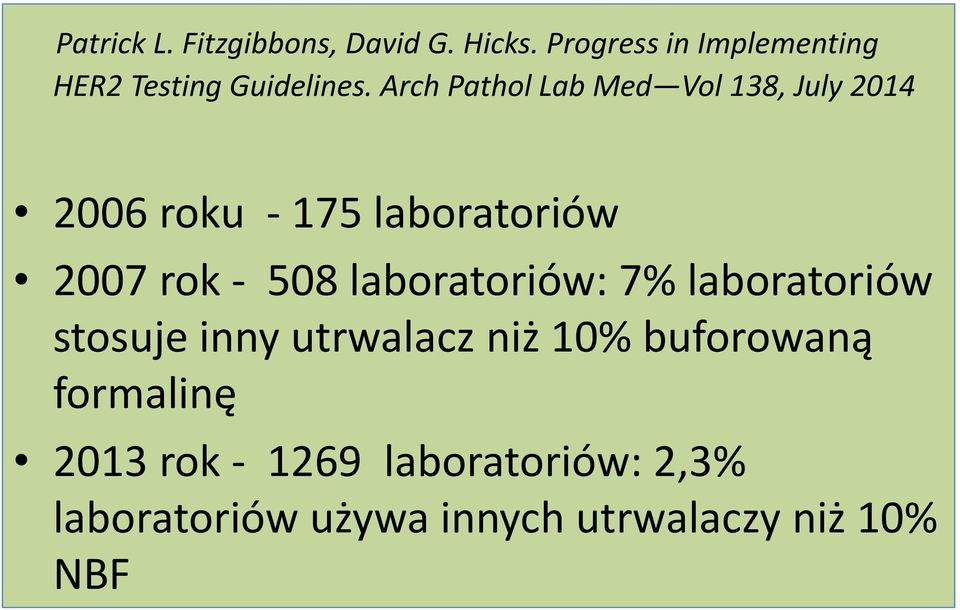 Arch Pathol Lab Med Vol 138, July 2014 2006 roku - 175 laboratoriów 2007 rok - 508
