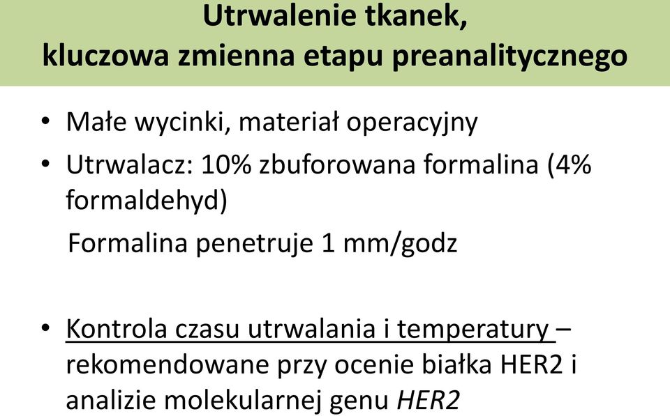 formaldehyd) Formalina penetruje 1 mm/godz Kontrola czasu utrwalania i