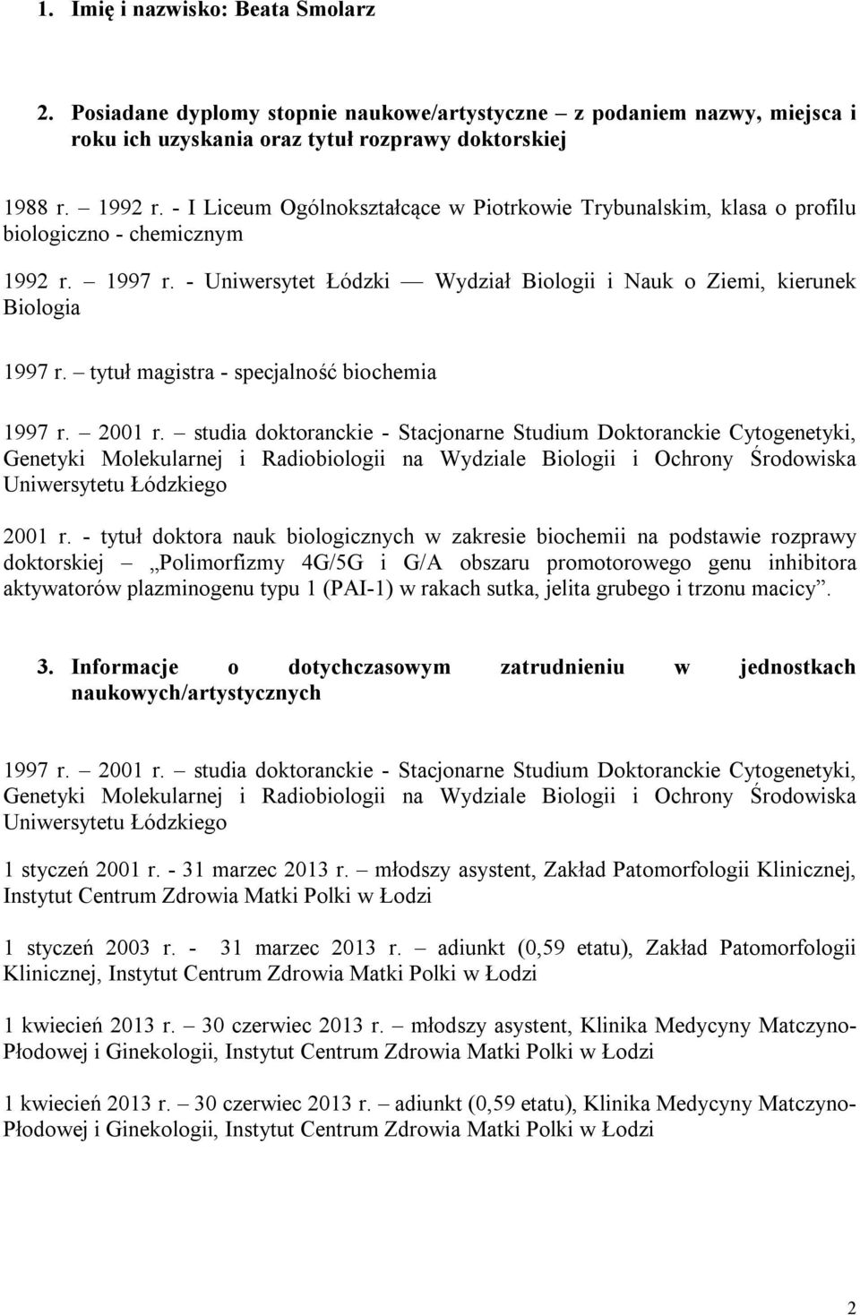 tytuł magistra - specjalność biochemia 1997 r. 2001 r.