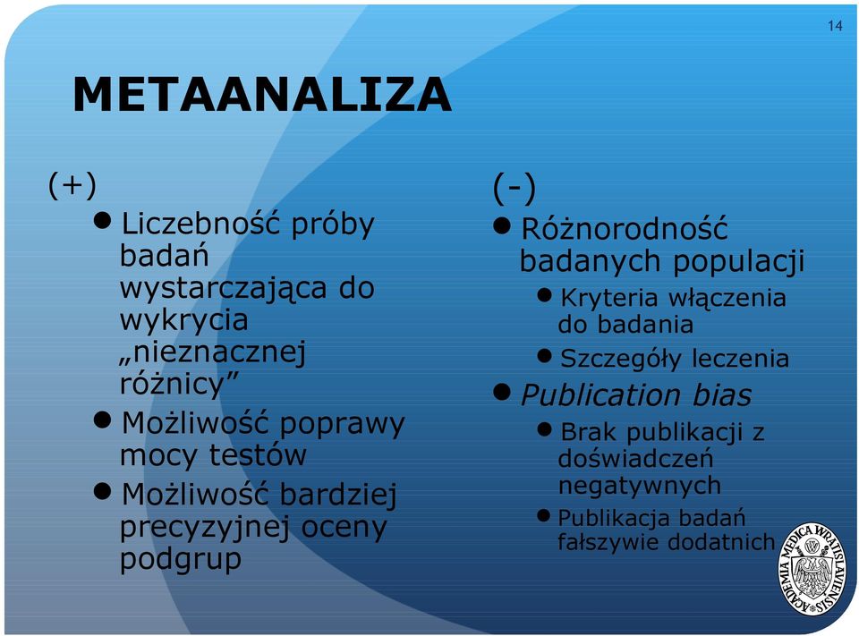 (-) Różnorodność badanych populacji Kryteria włączenia do badania Szczegóły leczenia