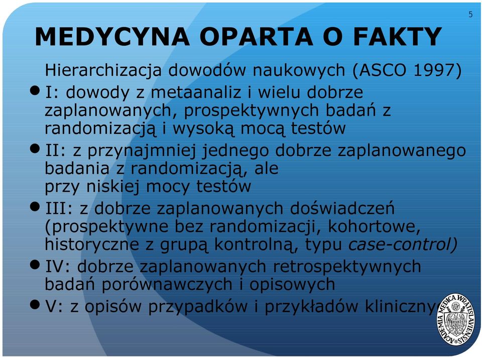 przy niskiej mocy testów III: z dobrze zaplanowanych doświadczeń (prospektywne bez randomizacji, kohortowe, historyczne z grupą