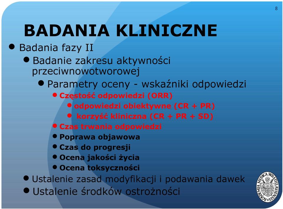 kliniczna (CR + PR + SD) Czas trwania odpowiedzi Poprawa objawowa Czas do progresji Ocena
