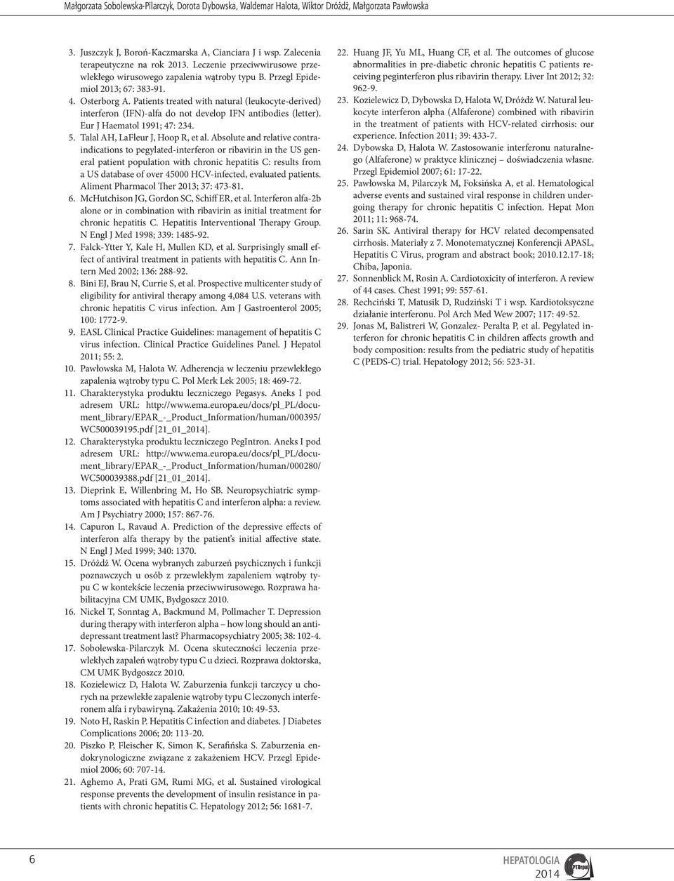 Patients treated with natural (leukocyte-derived) interferon (IFN)-alfa do not develop IFN antibodies (letter). Eur J Haematol 1991; 47: 234. 5. Talal AH, LaFleur J, Hoop R, et al.