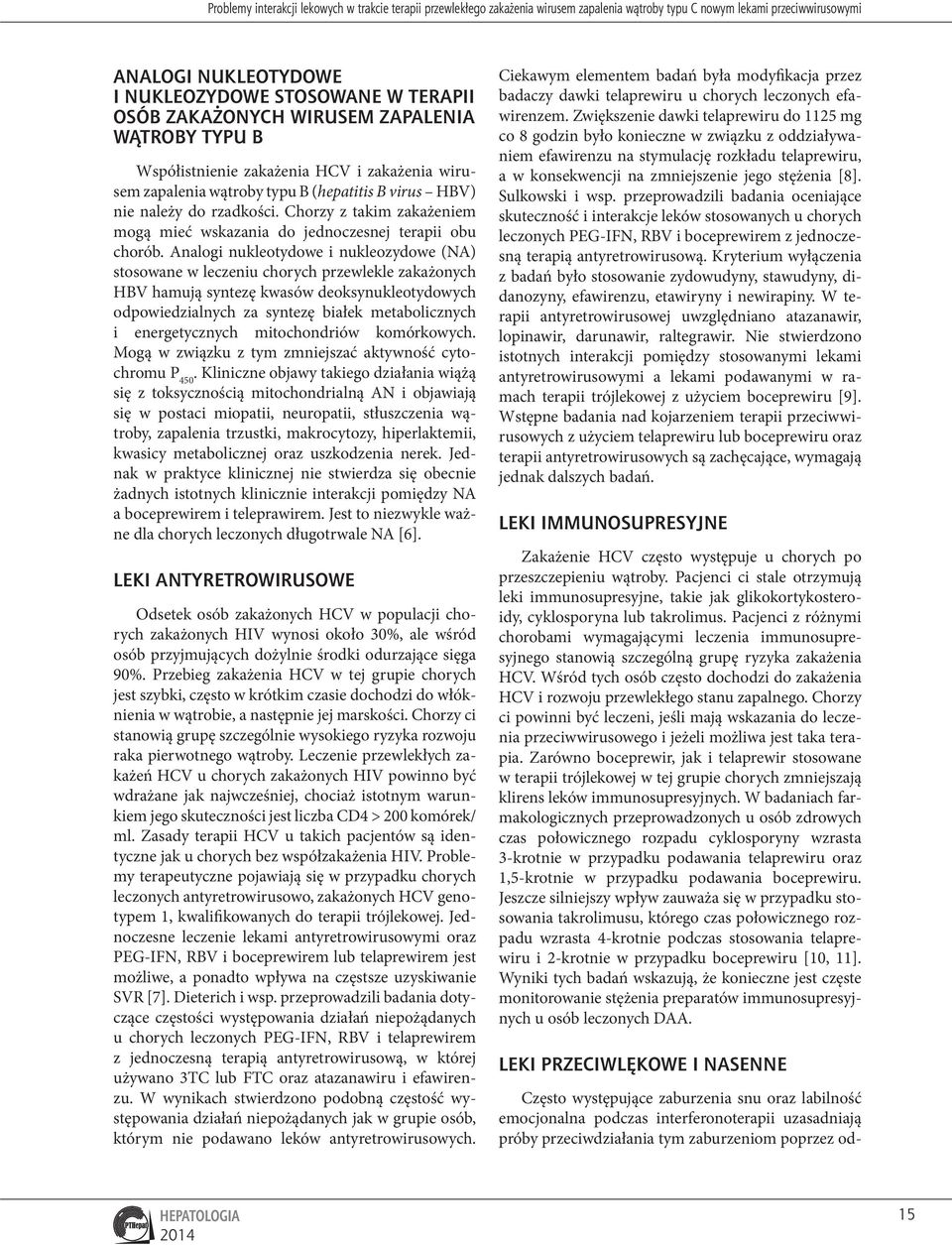 Chorzy z takim zakażeniem mogą mieć wskazania do jednoczesnej terapii obu chorób.