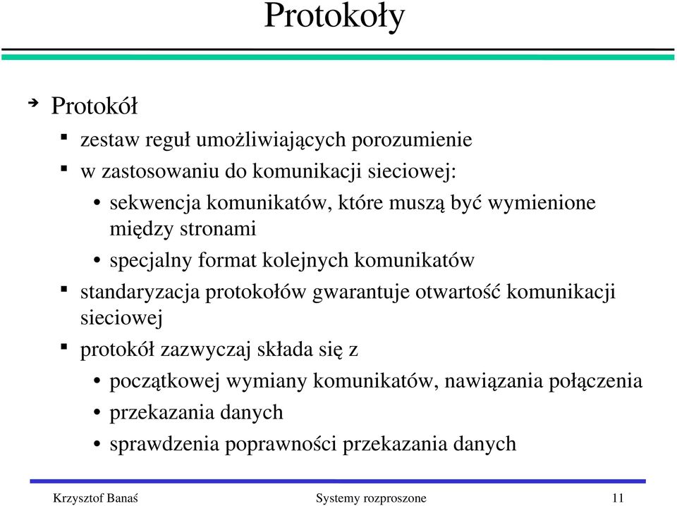 protokołów gwarantuje otwartość komunikacji sieciowej protokół zazwyczaj składa się z początkowej wymiany