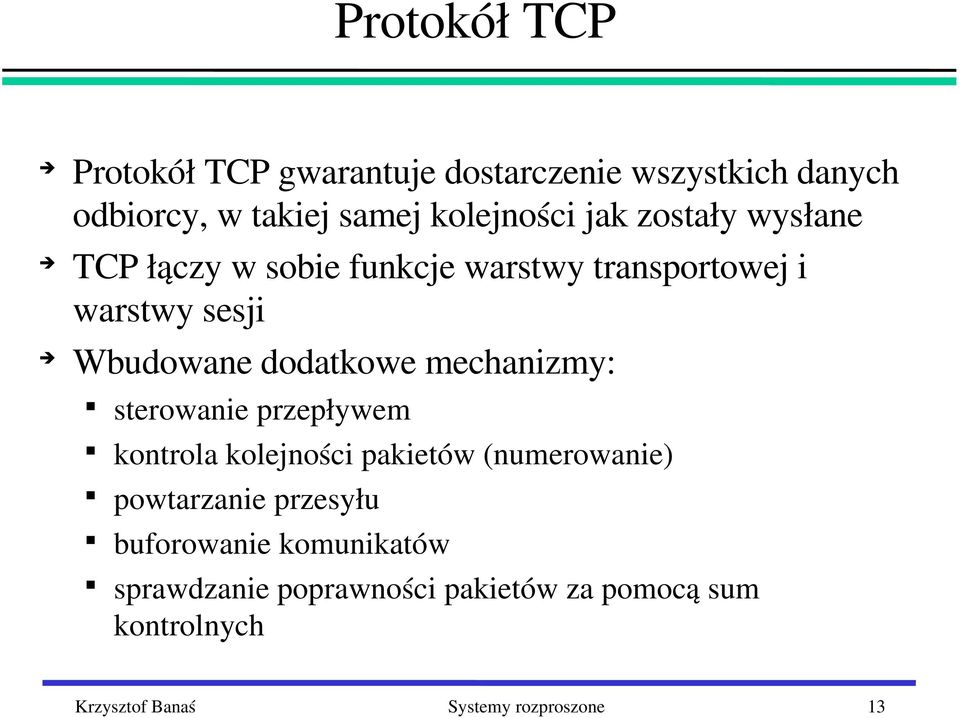 mechanizmy: sterowanie przepływem kontrola kolejności pakietów (numerowanie) powtarzanie przesyłu