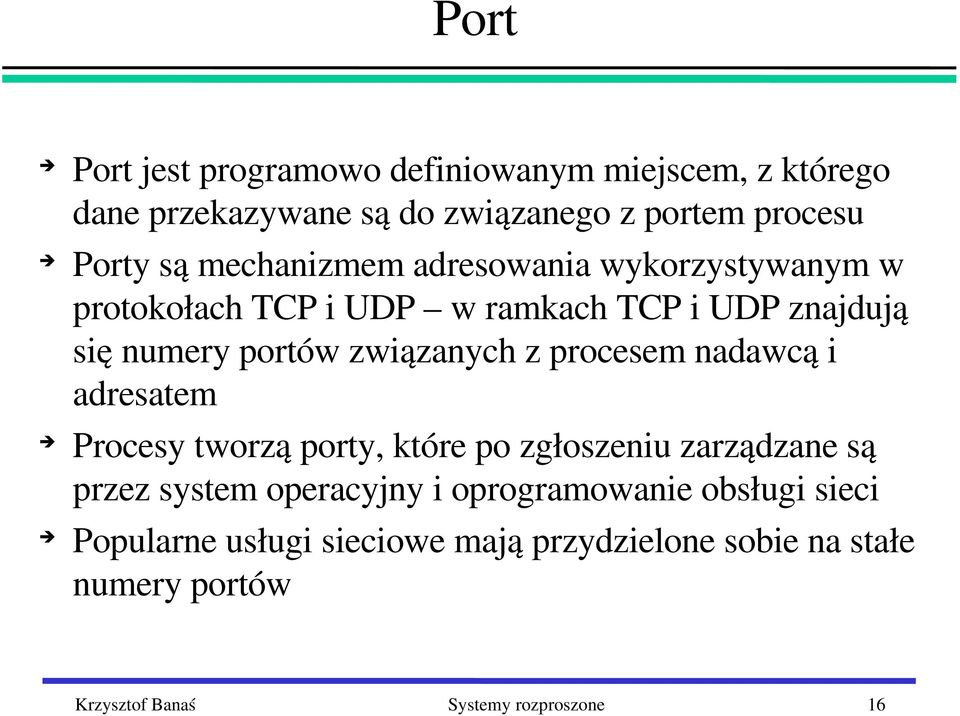 procesem nadawcą i adresatem Procesy tworzą porty, które po zgłoszeniu zarządzane są przez system operacyjny i