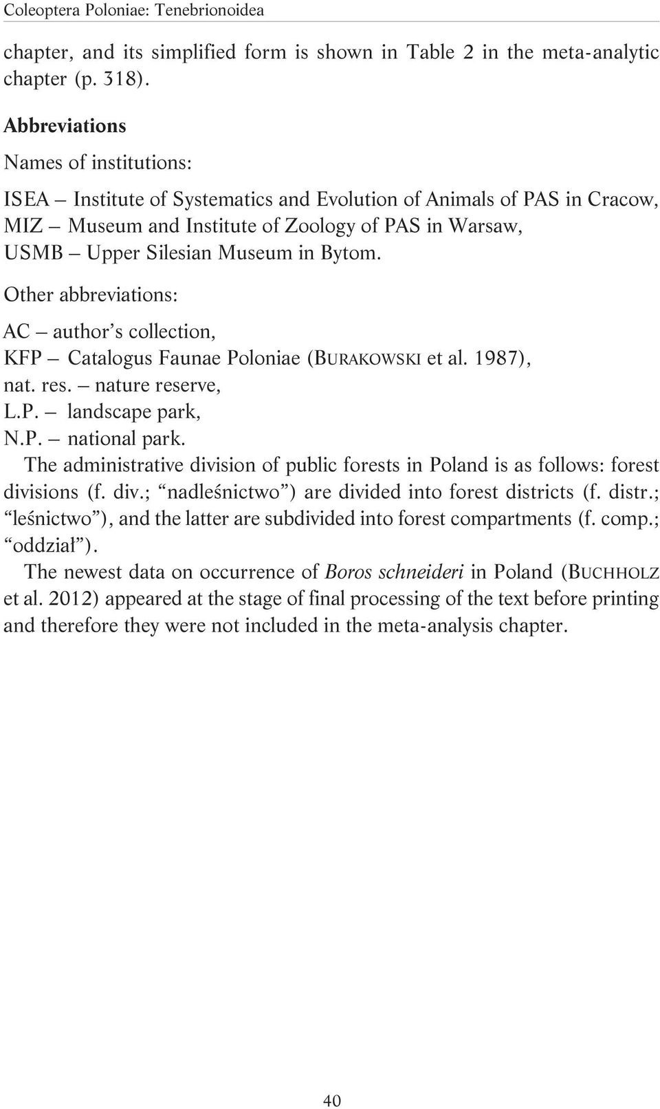 Other abbreviations: AC author s collection, KFP Catalogus Faunae Poloniae (BURAKOWSKI et al. 1987), nat. res. natu re reserve, L.P. landscape park, N.P. national park.