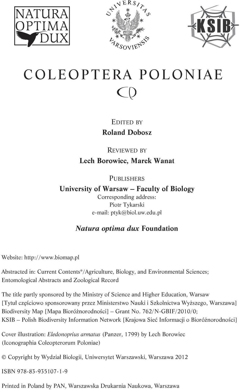 pl Abstracted in: Current Contents*/Agriculture, Biology, and Environmental Sciences; Entomological Abstracts and Zoological Record The title partly sponsored by the Ministry of Science and Higher